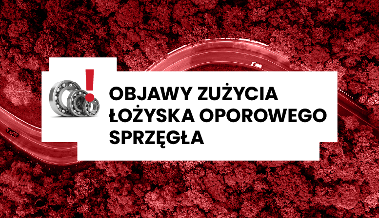 Forfølge Fighter friktion Łożysko oporowe sprzęgła objawy → Sprzeglo.com.pl